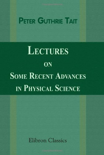 Lectures on Some Recent Advances in Physical Science