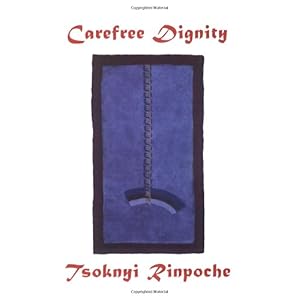 【クリックで詳細表示】Carefree Dignity： Discourses on Training in the Nature of Mind [ペーパーバック]