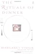 The Rituals of Dinner: The Origins, Evolution, Eccentricities and the Meaning of Table Manners