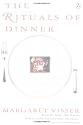 The Rituals of Dinner: The Origins, Evolution, Eccentricities and the Meaning of Table Manners