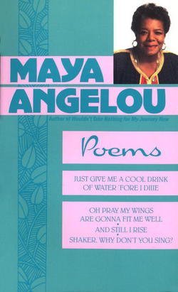 Maya Angelou: Poems : Just Give Me a Cool Drink of Water 'Fore I Diiie/Oh Pray My Wings Are Gonna Fit Me Well/And Still I Rise/Shaker, Why D (Mass Market Paperback); 1989 Edition