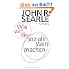 Wie wir die soziale Welt machen: Die Struktur der menschlichen Zivilisation