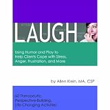 L.A.U.G.H.: Using Humor and Play to Help Clients Cope with Stress, Anger, Frustration, and more. Includes Reproducible Book and CD