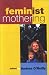 Feminist Mothering (S U N Y Series in Feminist Criticism and Theory)