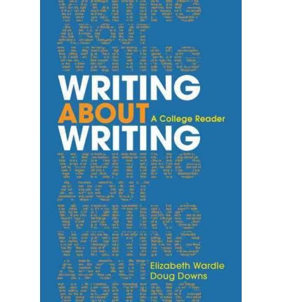 [(Writing about Writing: A College Reader)] [Author: University Elizabeth Wardle] published on (December, 2010)