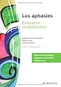 Les aphasies : Evaluation et r&eacute;&eacute;ducation