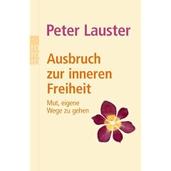 Ausbruch zur inneren Freiheit: Mut, eigene Wege zu gehen