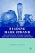 Reading Mark Strand: His Collected Works, Career, and the Poetics of the Privative