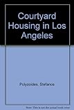 Courtyard housing in Los Angeles : a typological analysis