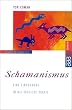 Schamanismus. Eine Einf�hrung in die t�gliche Praxis.