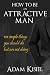 How to be an Attractive Man