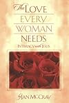 The Love Every Woman Needs: Intimacy with Jesus