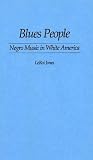 Blues People: Negro Music in White America