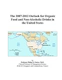 The 2007-2012 Outlook for Organic Food and Non-Alcoholic Drinks in the United States