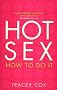 Hot Sex: How to Do It