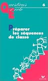Questions d'�cole : Pr�parer les s�quences de classe