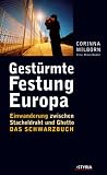 Gest&uuml;rmte Festung Europa: Mauern.Ghettos.Terror Das Schwarzbuch - Corinna Milborn