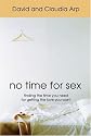 No Time for Sex: Finding the Time You Need for Getting the Love You Want
