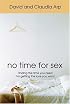 No Time for Sex: Finding the Time You Need for Getting the Love You Want
