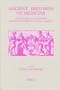 Ancient Histories of Medicine: Essays in Medical Doxography and Historiography in Classical Antiquity (Studies in Ancient Medicine)