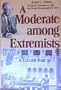 A Moderate Among Extremists: Dwight D. Eisenhower and the School Desegregation Crisis