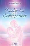 Dualseelen und Seelenpartner - Thomas Ulrich