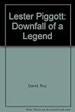 Lester Piggott : downfall of a legend