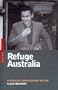 Refuge Australia: Australia's Humanitarian Record (Briefings)