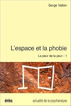 L'espace et la phobie : La peur de la peur, tome 1