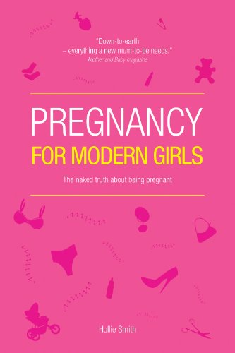 Pregnancy for Modern Girls: The naked truth about being pregnant