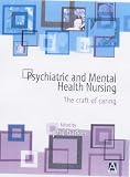 Psychiatric and Mental Health Nursing: The Craft of Caring
