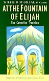 At the Fountain of Elijah: The Carmelite Tradition (Traditions of Christian Spirituality.)