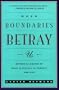 When Boundaries Betray Us: Beyond Illusions of What Is Ethical in Therapy and Life