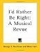 Third Party New : I'd Rather Be Right: A Musical Revue