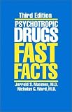 Psychotropic Drugs: Fast Facts, Third Edition