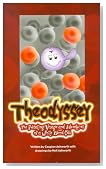 Theodyssey: The Pulsating Voyage & Adventures of White Blood Cell (A Theo T-Lymphocyte Story)