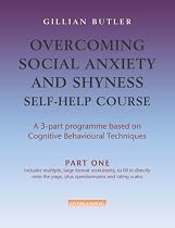 Overcoming Social Anxiety and Shyness Self-help Course ( Part 1): Based on Cognitive Behavioural Techniques