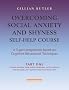 Overcoming Social Anxiety and Shyness Self-help Course ( 3 parts ): Based on Cognitive Behavioural Techniques