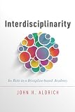 Interdisciplinarity : its role in a discipline-based academy : a report by the Task Force of the American Political Science Association