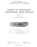 Corpus of Mycenaean Inscriptions from Knossos: Volume 4, 80009947 and Index to Volumes I-IV: 8000-9947 and Index to Volumes 1-4 v. 4