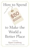 How to Spend $50 Billion to Make the World a Better Place
