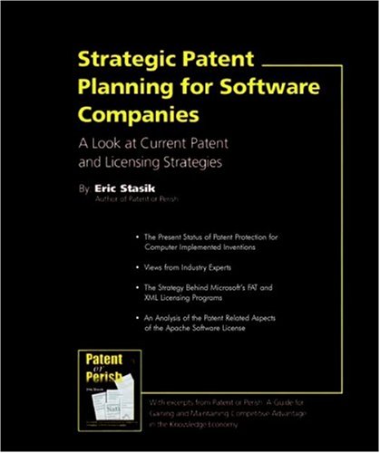 Strategic Patent Planning for Software Companies; A Look at Current Patent and Licensing Strategies