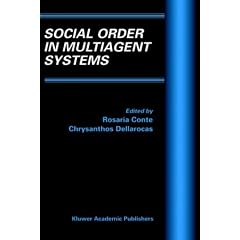 Social Order in Multiagent Systems (Multiagent Systems, Artificial Societies, and Simulated Organizations)