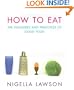 How to Eat: The Pleasures and Principles of Good Food