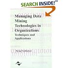 Click here to buy Managing Data Mining Technologies in Organizations: Techniques... by  Parag Pendharkar.