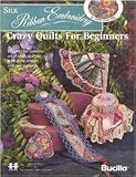 Silk Ribbon Embroidery - Crazy Quilts For Beginners