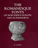 The Romanesque Fonts of Northern Europe and Scandinavia