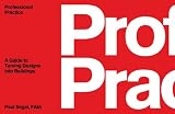 Professional Practice: A Guide to Turning Designs into Buildings