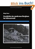 Geschichte des modernen Bergbaus im Schwarzwald: Eine detaillierte Zusammenstellung der Bergbauaktivit�ten von 1890 bis zum Jahr 2000