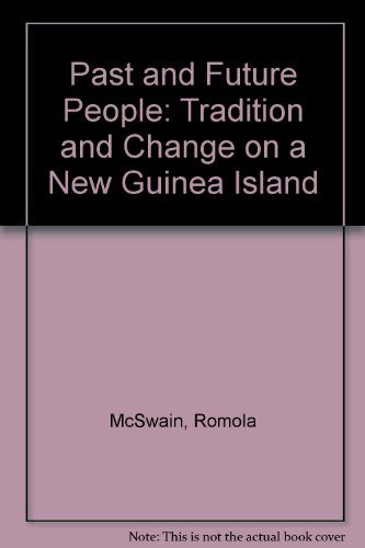 Past and Future People: Tradition and Change on a New Guinea Island
